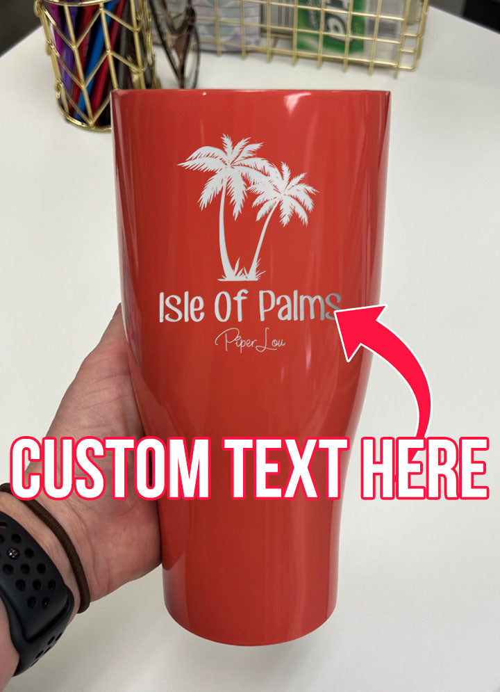 Isle Of Palms (CUSTOM) Laser Etched Tumbler