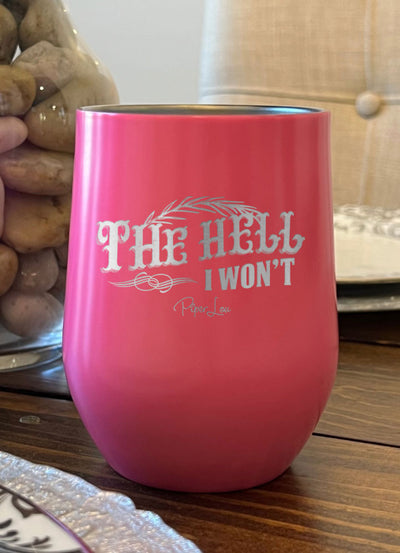 The Hell I Won't Laser Etched Tumbler