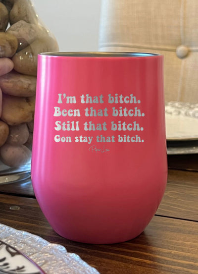 I'm That Bitch Laser Etched Tumbler