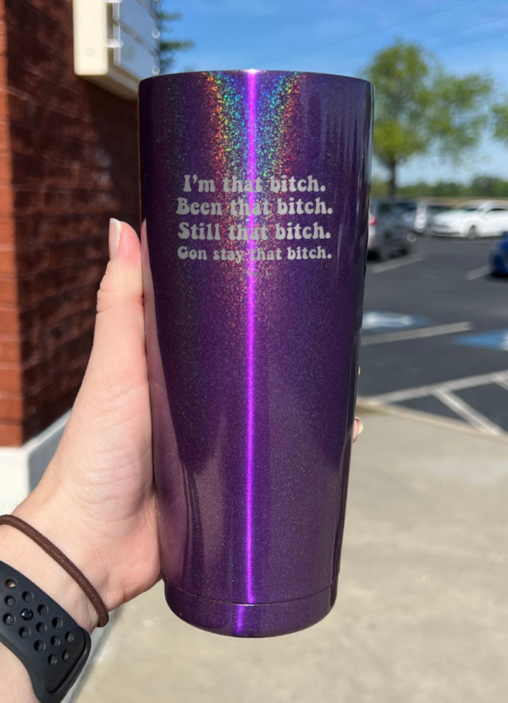 I'm That Bitch Laser Etched Tumbler