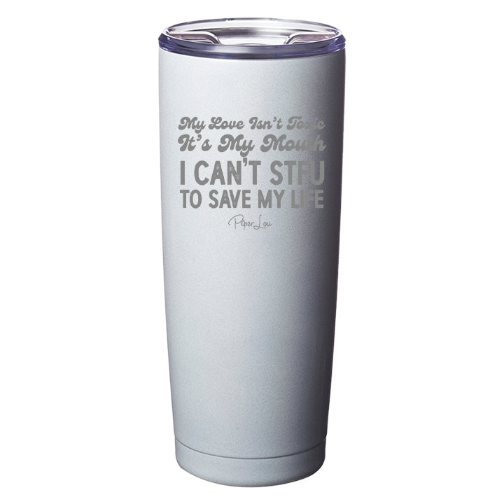 My Love Isn't Toxic Laser Etched Tumbler