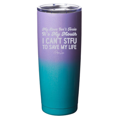 My Love Isn't Toxic Laser Etched Tumbler