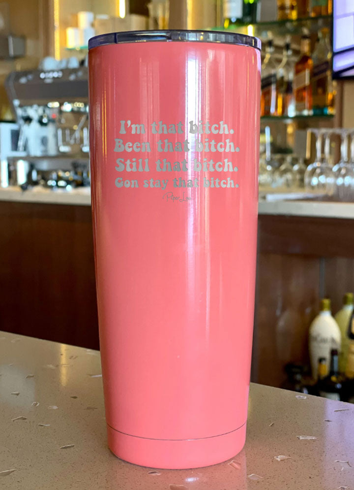 I'm That Bitch Laser Etched Tumbler