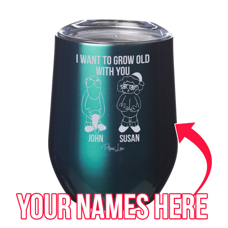 I Want To Grow Old With You (CUSTOM) Laser Etched Tumbler