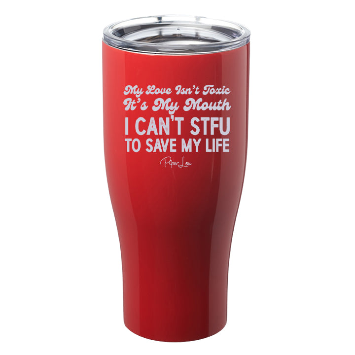 My Love Isn't Toxic Laser Etched Tumbler