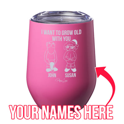 I Want To Grow Old With You (CUSTOM) Laser Etched Tumbler