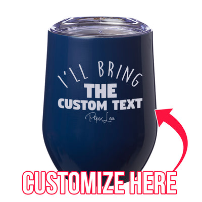 I'll Bring The Custom Text Laser Etched Tumbler