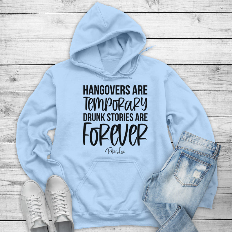 Hangovers Are Temporary Drunk Stories Are Forever Outerwear