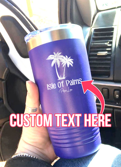 Isle Of Palms (CUSTOM) Laser Etched Tumbler