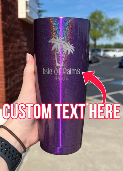 Isle Of Palms (CUSTOM) Laser Etched Tumbler