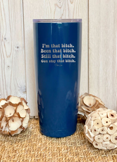 I'm That Bitch Laser Etched Tumbler