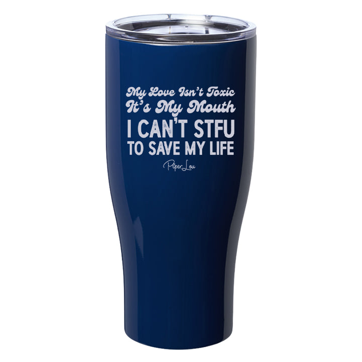 My Love Isn't Toxic Laser Etched Tumbler