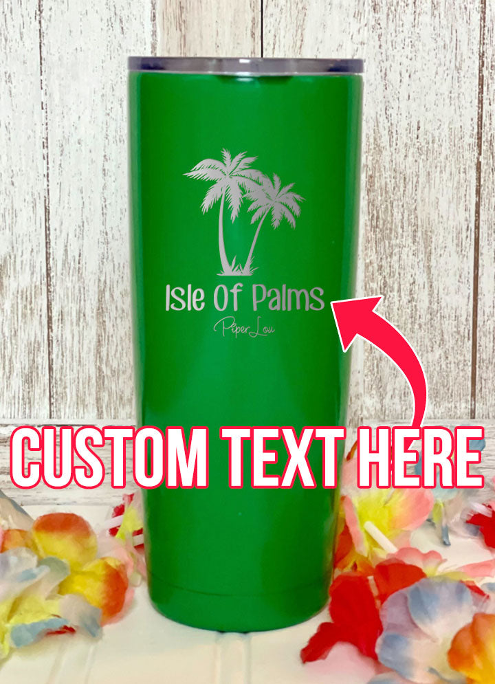 Isle Of Palms (CUSTOM) Laser Etched Tumbler