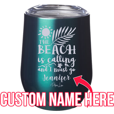 The Beach is Calling and I Must Go (CUSTOM) Laser Etched Tumbler