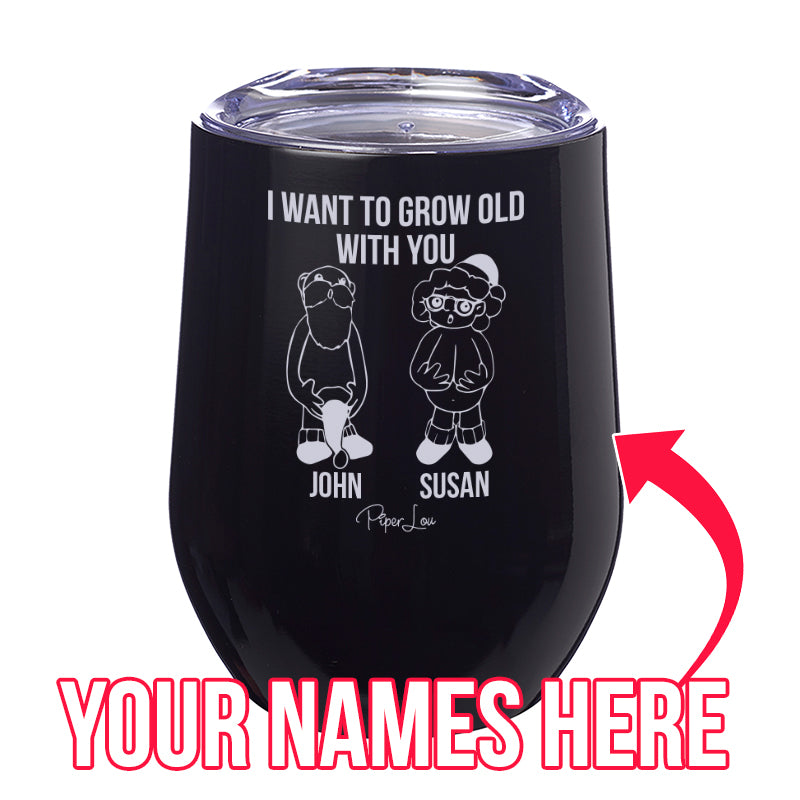 I Want To Grow Old With You (CUSTOM) Laser Etched Tumbler