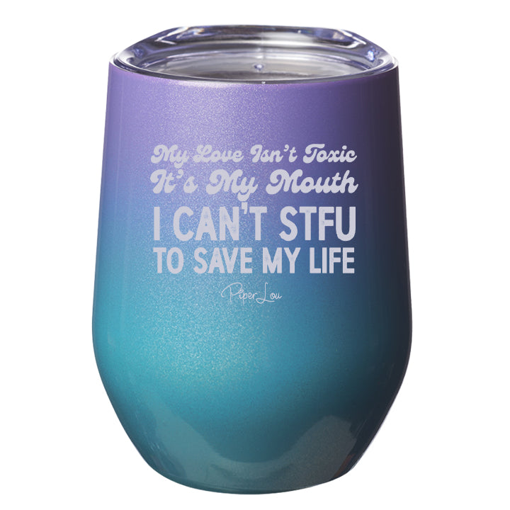 My Love Isn't Toxic Laser Etched Tumbler