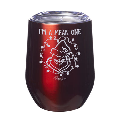 I'm A Mean One Laser Etched Tumbler