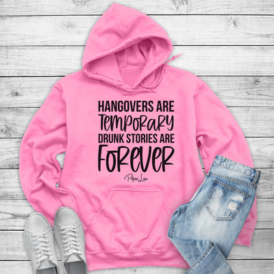 Hangovers Are Temporary Drunk Stories Are Forever Outerwear