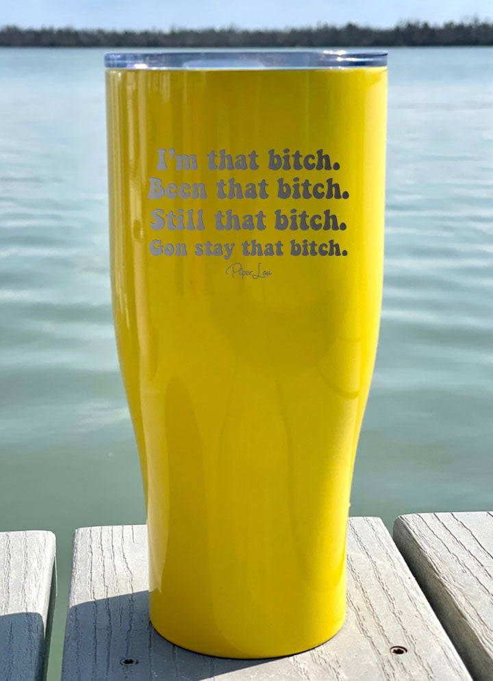 I'm That Bitch Laser Etched Tumbler