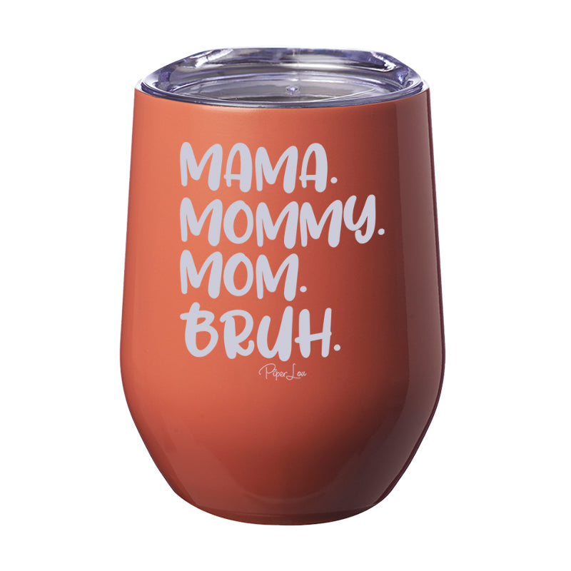 Mama Mommy Mom Bruh Engraved Tumblers - LemonsAreBlue