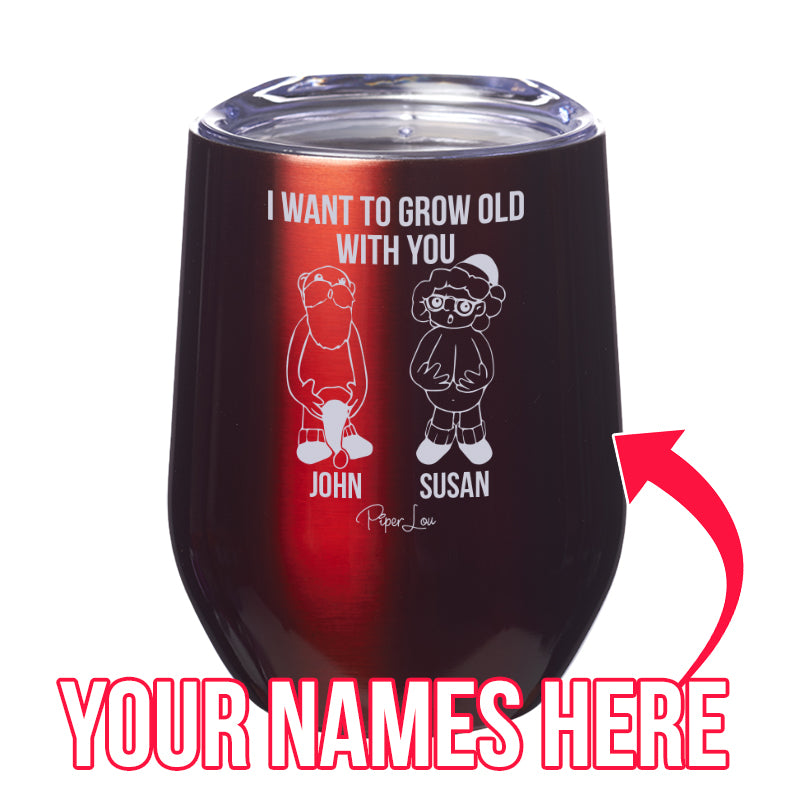 I Want To Grow Old With You (CUSTOM) Laser Etched Tumbler