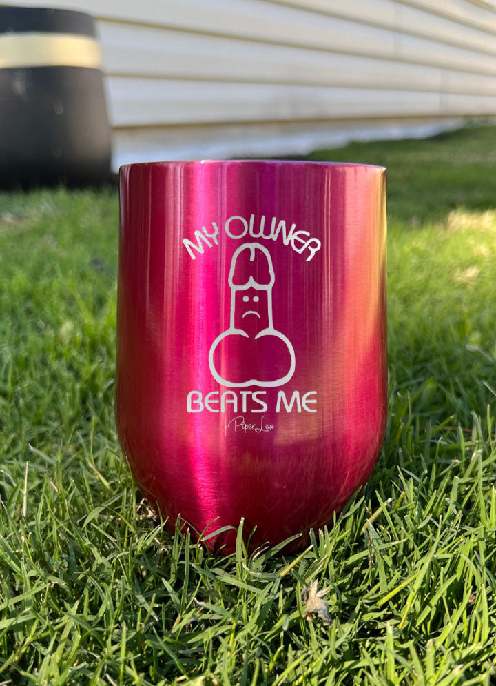 My Owner Beats Me Laser Etched Tumbler