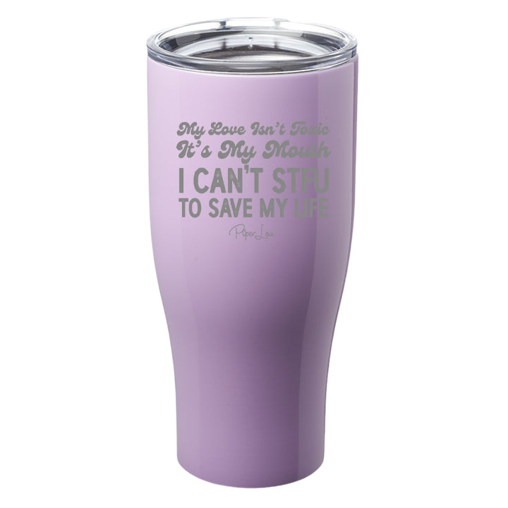 My Love Isn't Toxic Laser Etched Tumbler