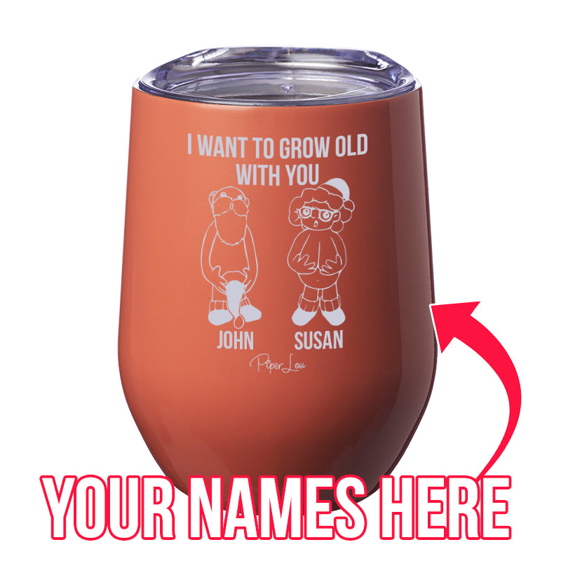 I Want To Grow Old With You (CUSTOM) Laser Etched Tumbler