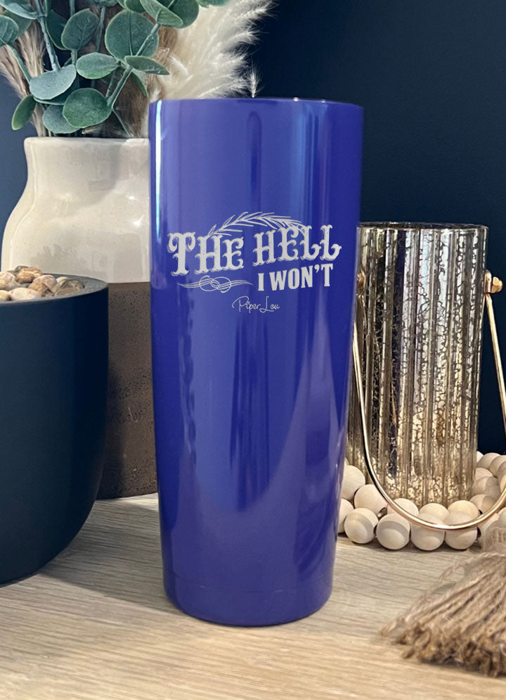 The Hell I Won't Laser Etched Tumbler