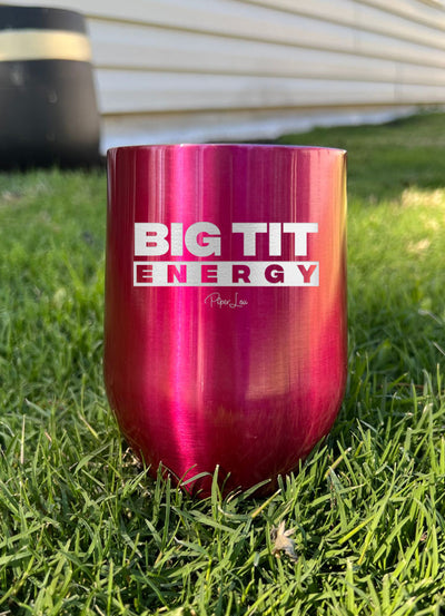 Big Tit Energy Laser Etched Tumbler