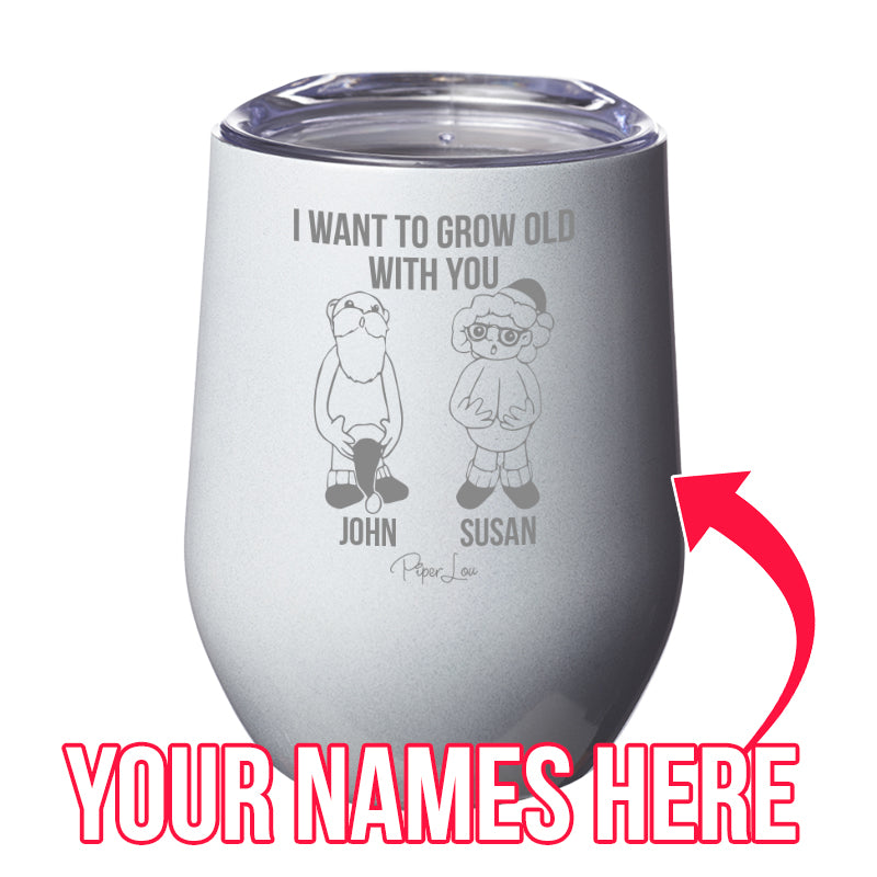 I Want To Grow Old With You (CUSTOM) Laser Etched Tumbler