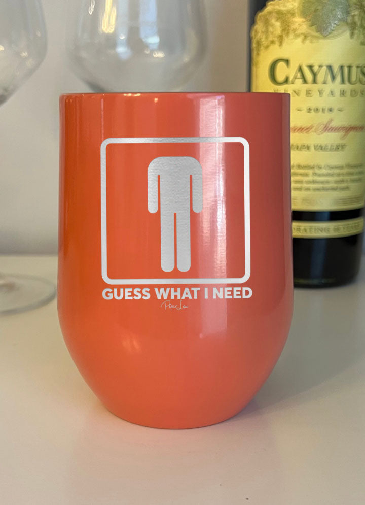 Guess What I Need Laser Etched Tumbler