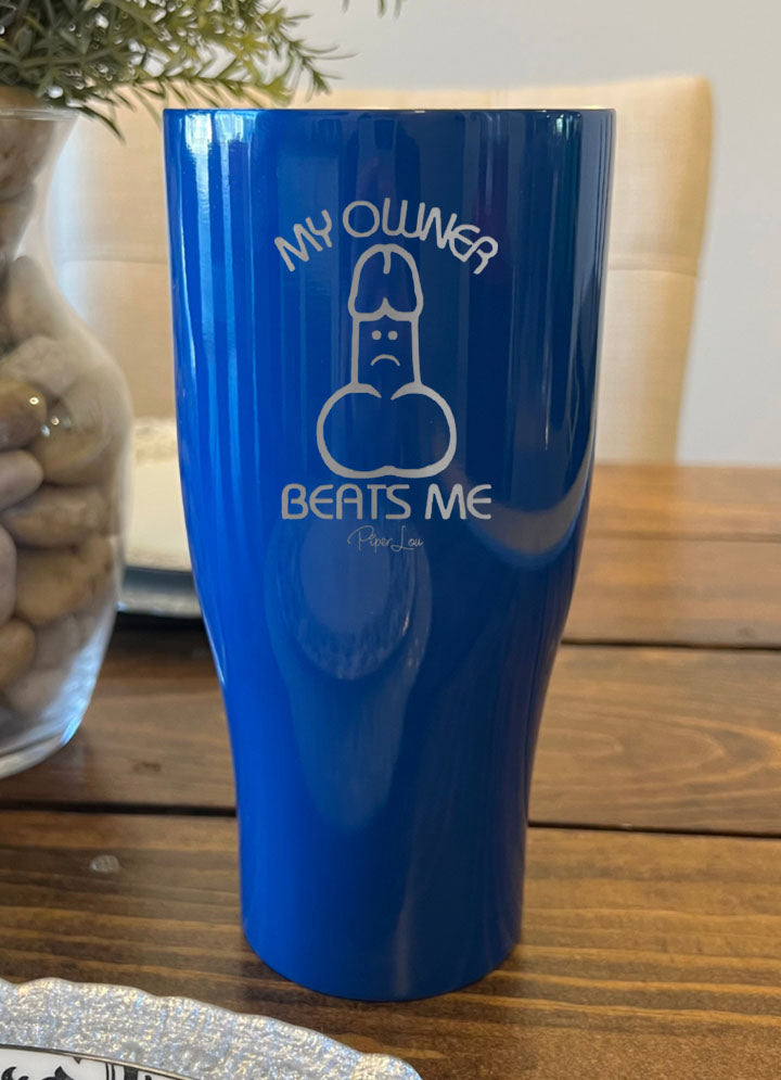 My Owner Beats Me Laser Etched Tumbler