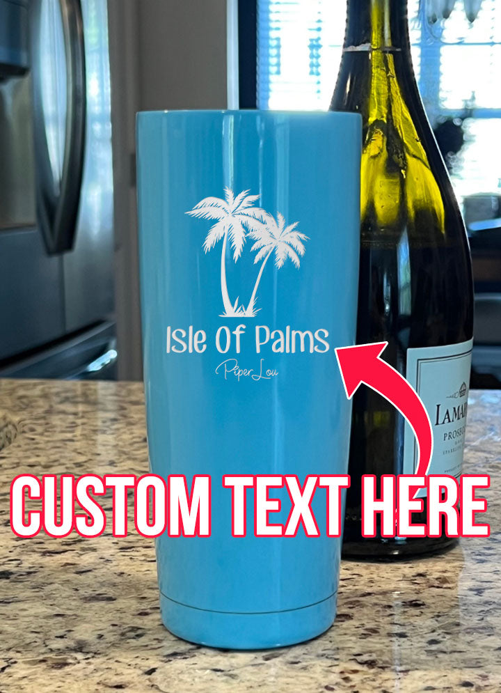 Isle Of Palms (CUSTOM) Laser Etched Tumbler