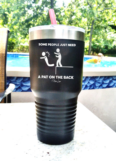 Some People Just Need A Pat On the Back Old School Tumbler