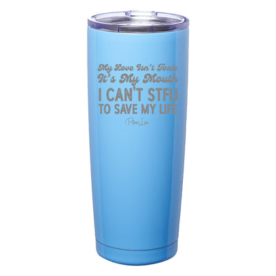 My Love Isn't Toxic Laser Etched Tumbler